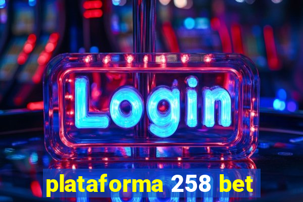 plataforma 258 bet